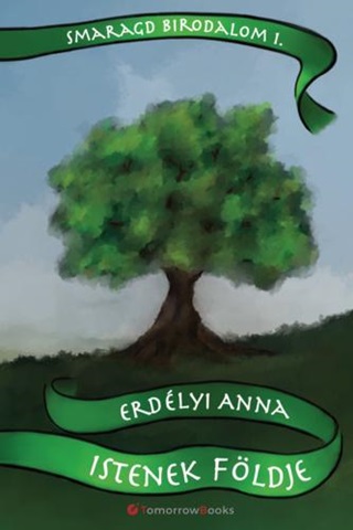 Erdlyi Anna - Istenek Fldje - Smaragd Birodalom 1.