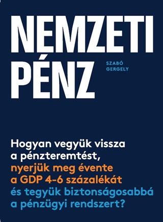 Szab Gergely - Nemzeti Pnz - Hogyan Vegyk Vissza A Pnztermst....