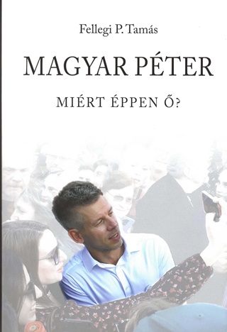 Fellegi P. Tams - Magyar Pter - Mirt ppen ?
