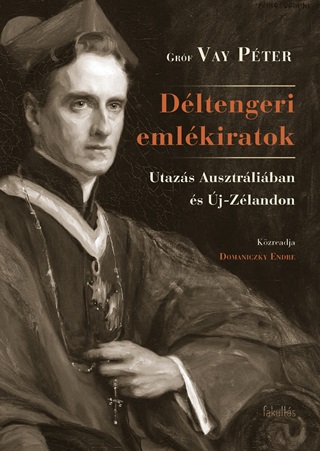 Vay Pter-Domaniczky Endre[Szerk.] - Dltengeri Emlkiratok - Utazs Ausztrliban s j-Zlandon