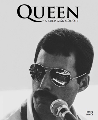 Peter Hince - Queen A Kulisszk Mgtt