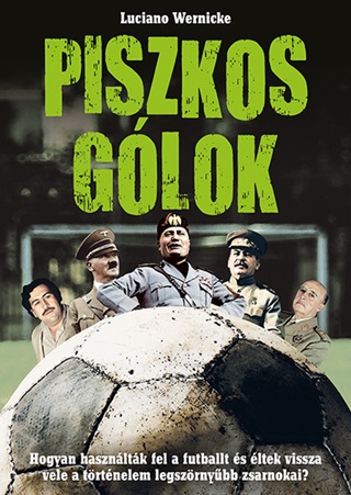 Piszkos Glok - Hogyan Hasznltk Fel A Futballt s ltek Vissza Vele A Trtnel