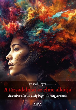 A Trsadalmat Az Elme Alkotja - Az Ember Alkotta Vilg Kognitv Magyarzata