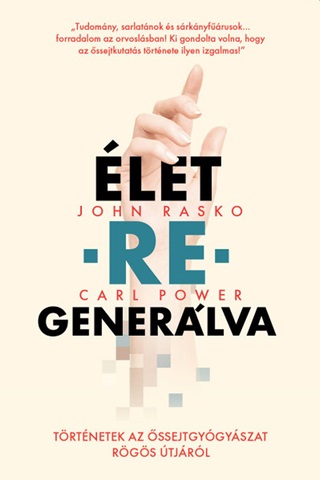John-Power Rasko - let-Re-Generlva-Trtnetek Az ssejtgygyszat Rgs tjrl