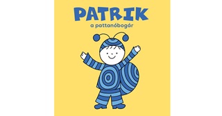 Bartos Erika - Patrik, A Pattanbogr