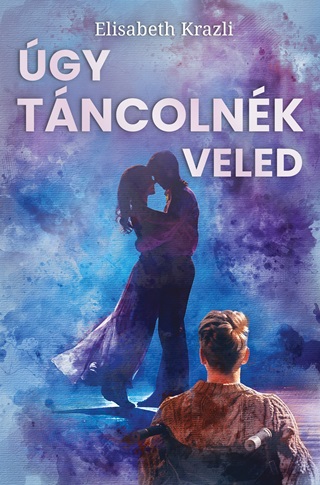 Elisabeth Krazli - gy Tncolnk Veled