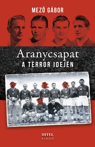 Mez Gbor - Aranycsapat A Terror Idejn
