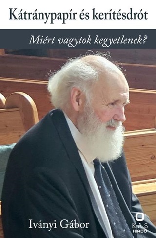 Ivnyi Gbor - Ktrnypapr s Kertsdrt - Mirt Vagytok Kegyetlenek?