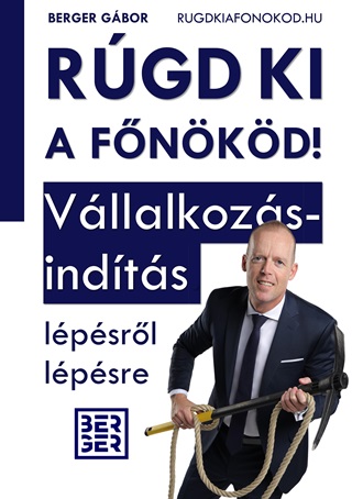 Berger Gbor - Rgd Ki A Fnkd! -  Vllalkozsindts Lpsrl Lpsre