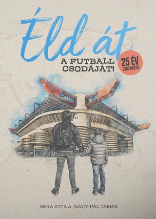 Nagy-Pl Tams - Sra Attila - ld t A Futball Csodjt!