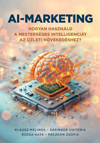 Klausz Melinda-Sringer Viktria-Rzsa K - Ai-Marketing -  Hogyan Hasznld A Mestersges Intelligencit..