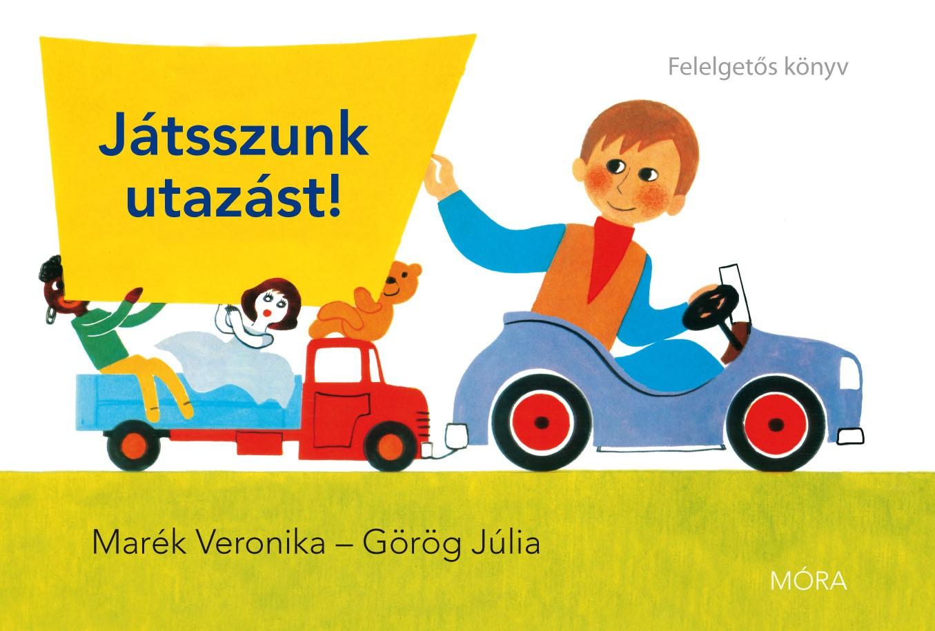 Mark Veronika - Grg Jlia - Jtsszunk Utazst! - Felelgets Knyv