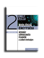 Sebkn Orosz Katalin - Biolgia rettsgi 2. - Emelt Szint - Integrlt Szvegelemzsi Feladatok -