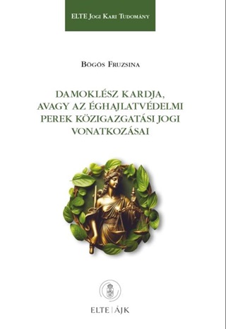 Bgs Fruzsina - Damoklsz Kardja, Avagy Az ghajlatvdelmi Perek Kzigazgatsi Jogi Vonatkozsai