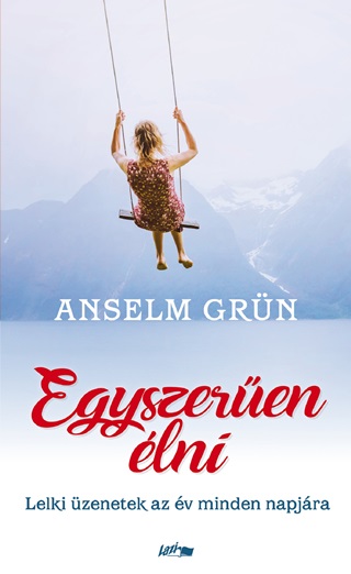 Anselm Grn - Egyszeren lni - Fztt