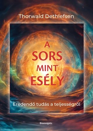 Thorwald Dethlefsen - A Sors Mint Esly