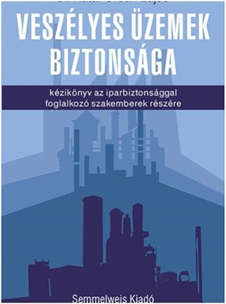 Ktai-Urbn Lajos(Dr.) - Veszlyes zemek Biztonsga - Kziknyv Az Iparbiztonsggal Foglalkoz Szakember