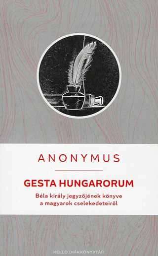 Anonymus - Gesta Hungarorum