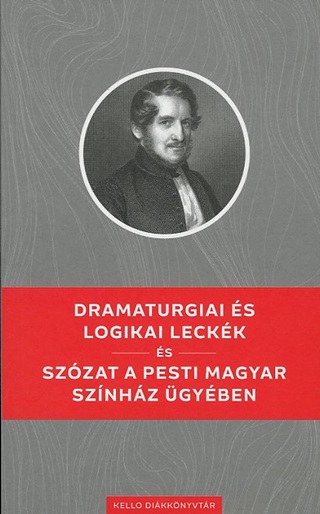 Bajza Jzsef - Dramaturgiai s Logikai Leckk / Szzat A Pesti Magyar Sznhz gyben