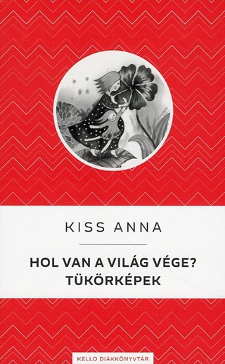 Kiss Anna - Hol Van A Vilg Vge? / Tkrkpek