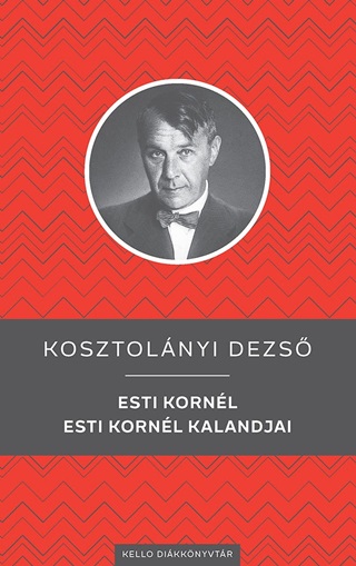 Kosztolnyi Dezs - Esti Kornl / Esti Kornl Kalandjai