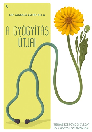 Dr. Mang Gabriella - A Gygyts tjai - Termszetgygyszat s Orvosi Gygyszat