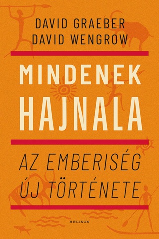 David Graeber - Mindenek Hajnala - Az Emberisg j Trtnete
