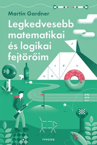 Martin Gardner - Legkedvesebb Matematikai s Logikai Fejtrim