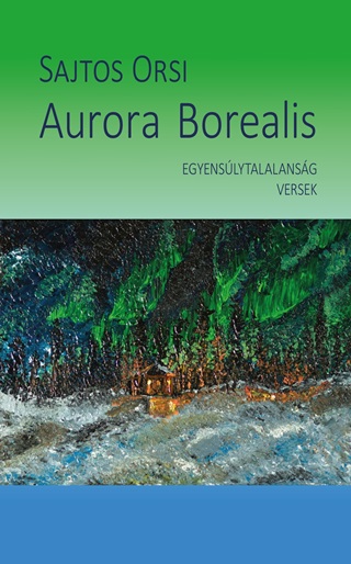 Sajtos Orsi - Aurora Borealis - Egyenslytalansg Versek