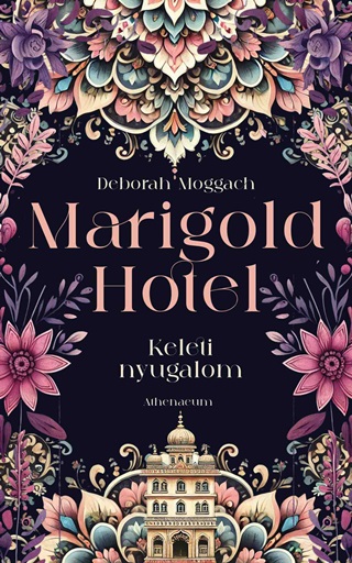 Deborah Moggach - Marigold Hotel  Keleti Nyugalom