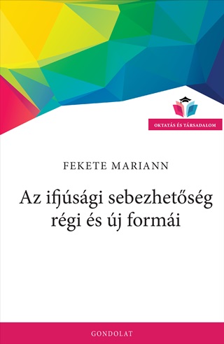 Fekete Mariann - Az Ifjsgi Sebezhetsg Rgi s j Formi