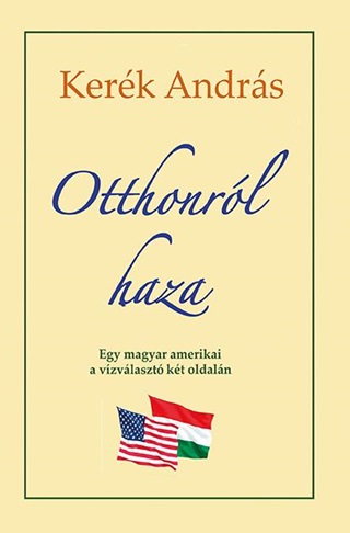 Otthonrl Haza - Egy Magyar Amerikai A Vzvlaszt Kt Oldalm