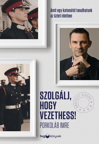 Porkolb Imre - Szolglj, Hogy Vezethess!  Bvtett Kiads