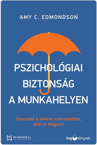 Amy C. Edmondson - Pszicholgiai Biztonsg A Munkahelyen