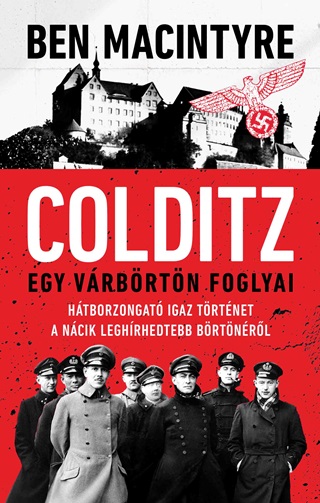 Ben Macintyre - Colditz - Egy Vrbrtn Foglyai