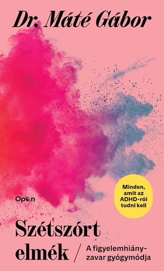 Sztszrt Elmk - A Figyelemhiny Zavar j Gygymdja (Minden, Amit Az Adhd-Rl