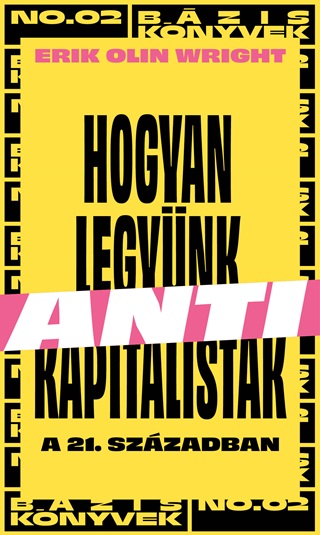 Erik Olin Wright - Hogyan Legynk Antikapitalistk A 21. Szzadban