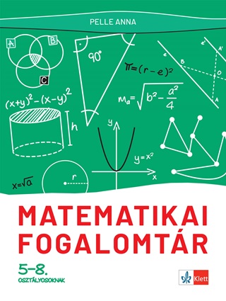 Pelle Anna - Matematikai Fogalomtr 5-8. Osztlyosoknak