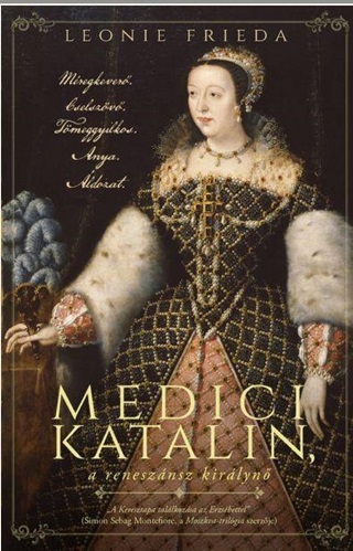 Medici Katalin, A Renesznsz Kirlyn