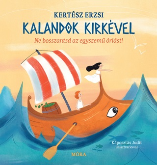 Kertsz Erzsbet - Kalandok Kirkvel - Ne Bosszantsd Az Egyszem rist!
