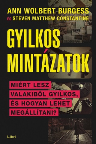 Gyilkos Mintzatok - Mirt Lesz Valakibl Sorozatgyilkos, s Hogyan Lehet Megll
