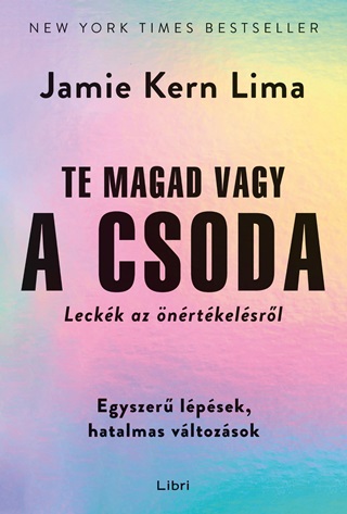 Jamie Kern Lima - Te Magad Vagy A Csoda - Leckk Az nrtkelsrl