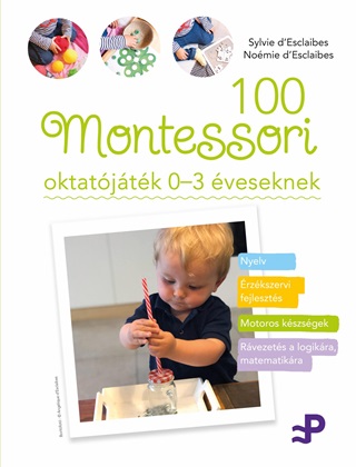 Sylvie - D'Esclaibes D'Esclaibes - 100 Montessori Oktatjtk  0-3 veseknek