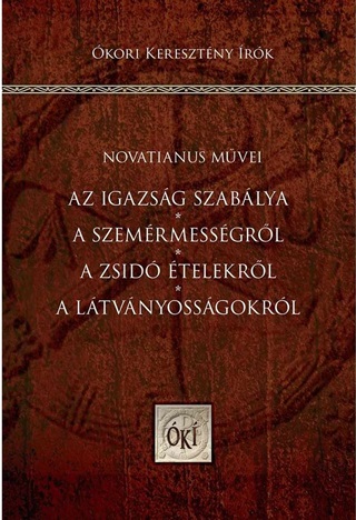 Novatianus - Az Igazsg Szablya - A Szemrmessgrl A Zsid telekrl - A Ltvnyossgokrl