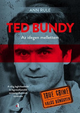 Ted Bundy - Az Idegen Mellettem (True Crime Vals Bngyek)