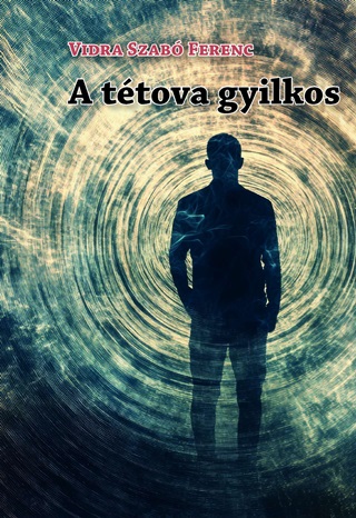 Vidra Szab Ferenc - A Ttova Gyilkos