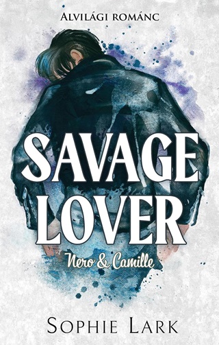Sophie Lark - Savage Lover - Nero & Camille - Alvilgi Romnc