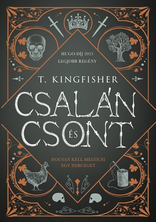 T. Kingfisher - Csaln s Csont - Hogyan Kell Meglni Egy Herceget?