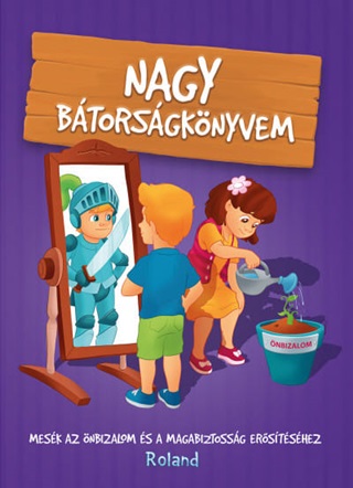 Nagy Btorsgknyvem - Mesk Az nbizalom s A Magabiztossg Erstshez