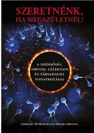 Dr. Btki Anna s Mszros Krisztina (Sz - Szeretnnk, Ha Megszletnl! - A Meddsg Orvosi, Llektani s Trsadalmi Vonatk
